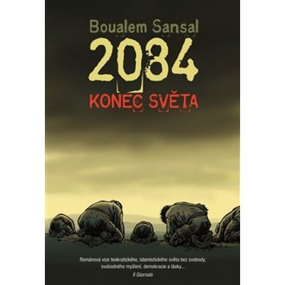 2084 - Konec světa - Boualem Sansal – Hledejceny.cz