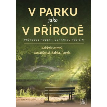 V parku jako v přírodě - Průvodce moderní ochranou rostlin - Kovaříková Kateřina, Žabka Martin, Pavela Roman,