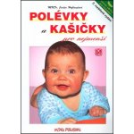 Polévky a kašičky pro nejmenší -- 2. rozšířené vydání - Judita Hofhanzlová, Antonín Bína, Pavla Olšanová – Hledejceny.cz