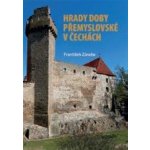 Hrady doby přemyslovské v Čechách - František Záruba – Sleviste.cz