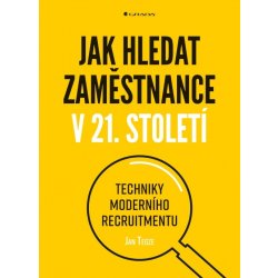 Jan Tegze Jak hledat zaměstnance v 21. století