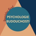 Psychologie budoucnosti - Stanislav Grof – Hledejceny.cz