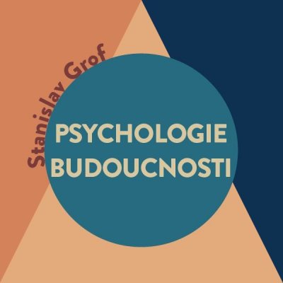 Psychologie budoucnosti - Stanislav Grof