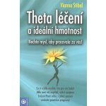 Theta léčení a ideální hmotnost - Nechte mysl, aby pracovala za vás! - Vianna Stibal – Sleviste.cz