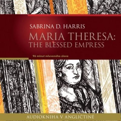 Maria Theresa: The Blessed Empress - Harris Sabrina D.