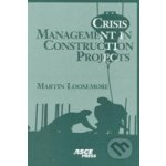 Crisis management in construction projects Martin Loosemore – Hledejceny.cz