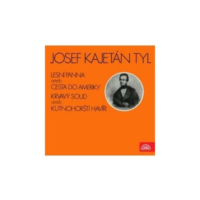 Krvavý soud aneb Kutnohorští havíři, Lesní panna aneb Cesta do Ameriky výňatky z divadelních her - Tyl Josef Kajetán – Hledejceny.cz