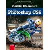 Digitální fotografie v Adobe Photoshop CS6 - Scott Kelby