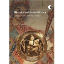 Římský kult boha Mithry - Atlas lokalit a katalog nálezů I - Aleš Chalupa