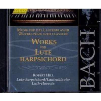 Robert Hill - Harpsichord - Bach - Works For Lute - Harpsichord – Hledejceny.cz