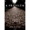 K přátelům - Jan Kačer