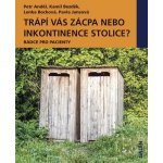 Trápí vás zácpa nebo inkontinence stolice?. Rádce pro pacienty - Kamil Bezděk, Lenka Bocková, Pavla Jansová, Petr Anděl - Galén – Hledejceny.cz