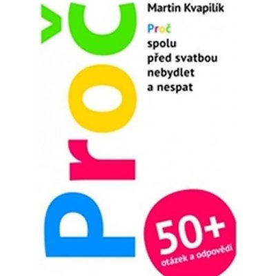 PROČ + 50 otázek a odpovědí - Martin Kvapilík