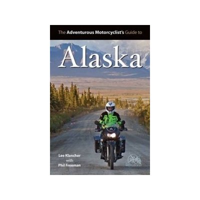 Adventurous Motorcyclist's Guide to Alaska – Zboží Mobilmania