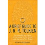 A Brief Guide to J. R. R. Tolkien Nigel Cawthorne – Hledejceny.cz
