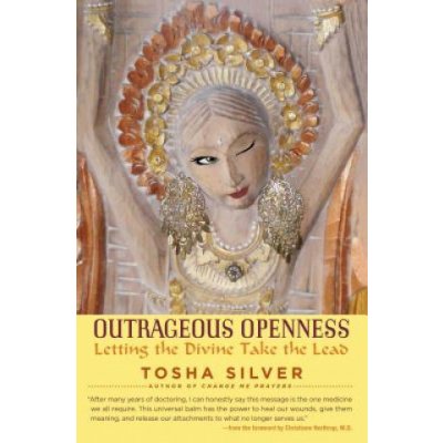 Outrageous Openness: Letting the Divine Take the Lead Silver ToshaPaperback