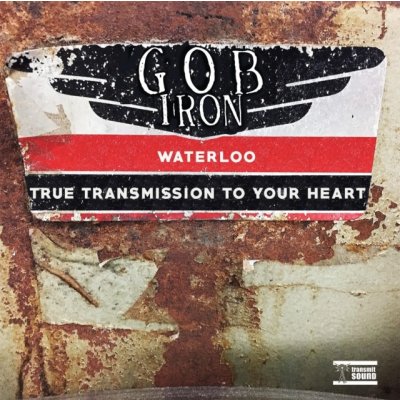 Waterloo/True Transmission to Your Heart - Gob Iron LP