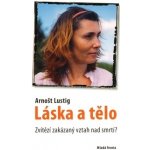 Lustig Arnošt: LÁSKA A TĚLO – Hledejceny.cz