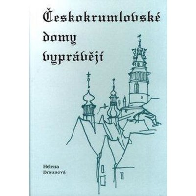 Českokrumlovské domy vyprávějí Helena Braunová