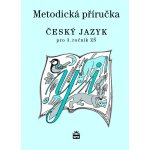Český jazyk 3 pro základní školy - Metodická příručka - Šmejkalová Martina – Hledejceny.cz