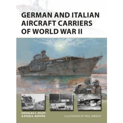 German and Italian Aircraft Carriers of World War II - Noppen Ryan K. – Sleviste.cz
