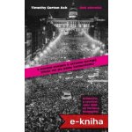 Rok zázraků: Svědectví o revoluci roku 1989 ve Varšavě, Budapešti, Berlíně a Praze - Timothy Garton Ash – Hledejceny.cz