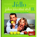Jídlo jako životní styl II. - Petra Lamschová; Petr Havlíček – Hledejceny.cz