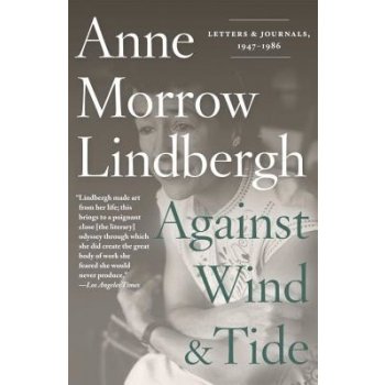 Against Wind and Tide: Letters and Journals, 1947-1986 Lindbergh Anne Morrow Paperback