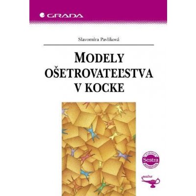 Pavlíková Slavomíra - Modely ošetrovateľstva v kocke