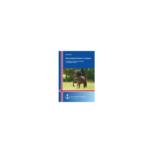 E-book elektronická kniha Horse-based Tourism in Iceland - An analysis of the travel motivation of equestrian tourists - Bruch Meike