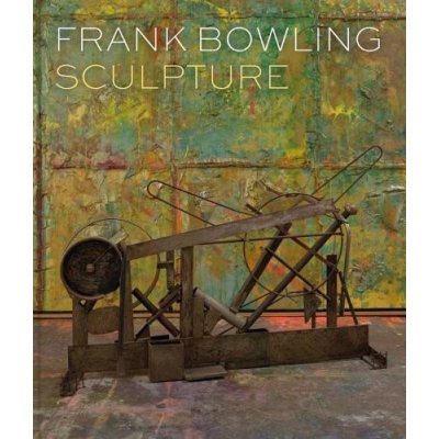 Frank Bowling: Sculpture Bowling FrankPevná vazba – Zbozi.Blesk.cz