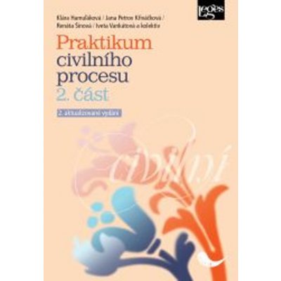 Praktikum civilního procesu - 2. část - Klára Hamuľáková, Jana Petrov Křiváčková, Renáta Šínová, Iveta Vankátová – Hledejceny.cz