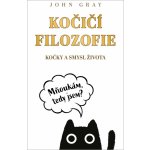 Kočičí filozofie - Kočky a smysl života - John Gray – Hledejceny.cz