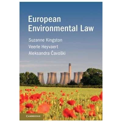 European Environmental Law - Suzanne Kingston Veerle Heyvaert Aleksandra Čavoški – Hledejceny.cz