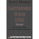 Jerry Thomas Bartenders Guide 1862 Reprint: How to Mix Drinks, or the Bon Vivants Companion Thomas JerryPaperback – Zboží Dáma