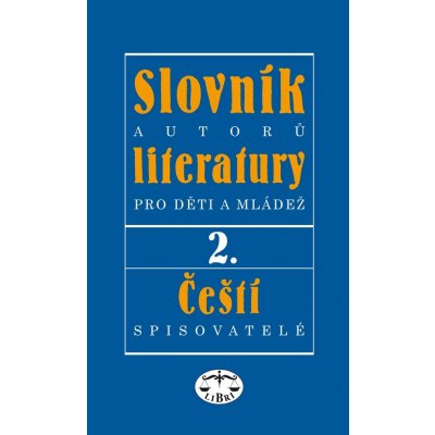 Slovník autorů literatury pro děti a mládež II.: Ceští spisovatelé - Kol. – Hledejceny.cz