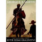 Rytíř Sedmi království. Než začala Hra o trůny - George R.R. Martin - Argo – Sleviste.cz