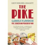 Pike - Gabriele d'Annunzio, Poet, Seducer and Preacher of War Hughes-Hallett Lucy – Hledejceny.cz