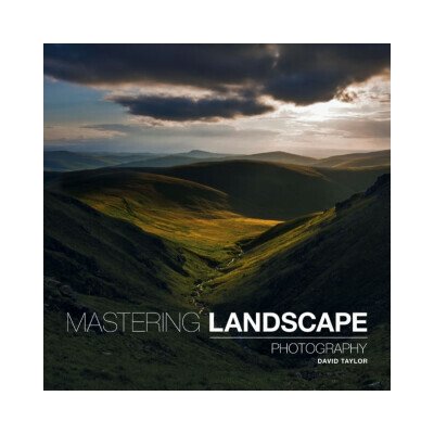 Mastering Landscape Photography - Taylor David – Zboží Dáma