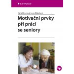 Motivační prvky při práci se seniory - Klevetová Dana, Dlabalová Irena – Hledejceny.cz