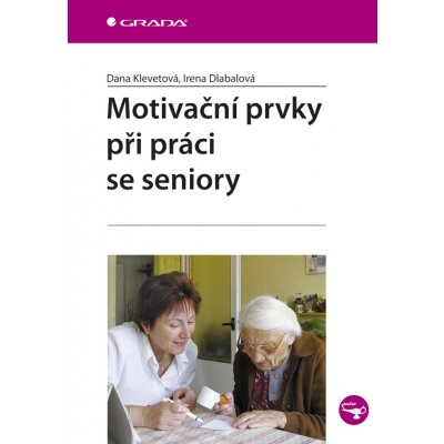 Motivační prvky při práci se seniory - Klevetová Dana, Dlabalová Irena