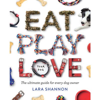 Eat, Play, Love Your Dog