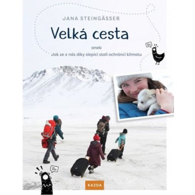 Velká cesta aneb jak se z nás díky slepici stali ochránci klimatu Kazda Václav – Hledejceny.cz
