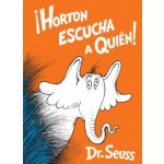 Horton escucha a Quien! Horton Hears a Who! Spanish Edition – Hledejceny.cz