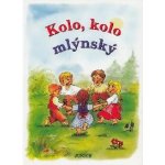 Kolo, kolo mlýnský -- leporelo - Vladimíra Vopičková – Hledejceny.cz