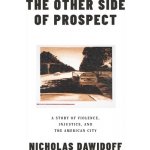 Other Side of Prospect - A Story of Violence, Injustice, and the American City – Hledejceny.cz