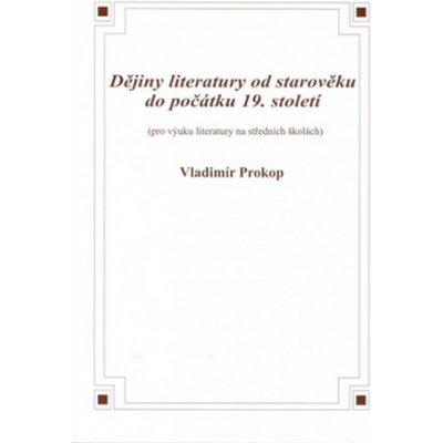 Dějiny literatury od starověku do počátku 19. století - Vladimír Prokop – Zboží Mobilmania