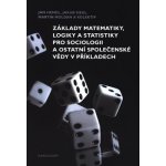 Základy matematiky, logiky a statistiky pro sociologii a ostatní společenské vědy v příkla – Zboží Mobilmania