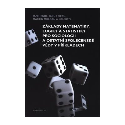 Základy matematiky, logiky a statistiky pro sociologii a ostatní společenské vědy v příkla – Zboží Mobilmania