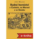 Rudné hornictví v Čechách, na Moravě a ve Slezsku: J. Majer ELEKTRONICKÁ KNIHA